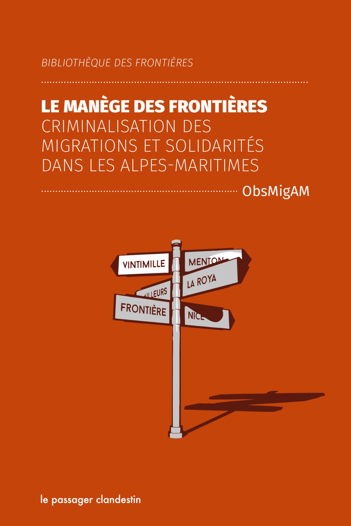 Le manège des frontières - Criminalisation des migrations et solidarités dans les Alpes-Maritimes