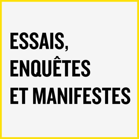 essais, enquêtes et manifestes