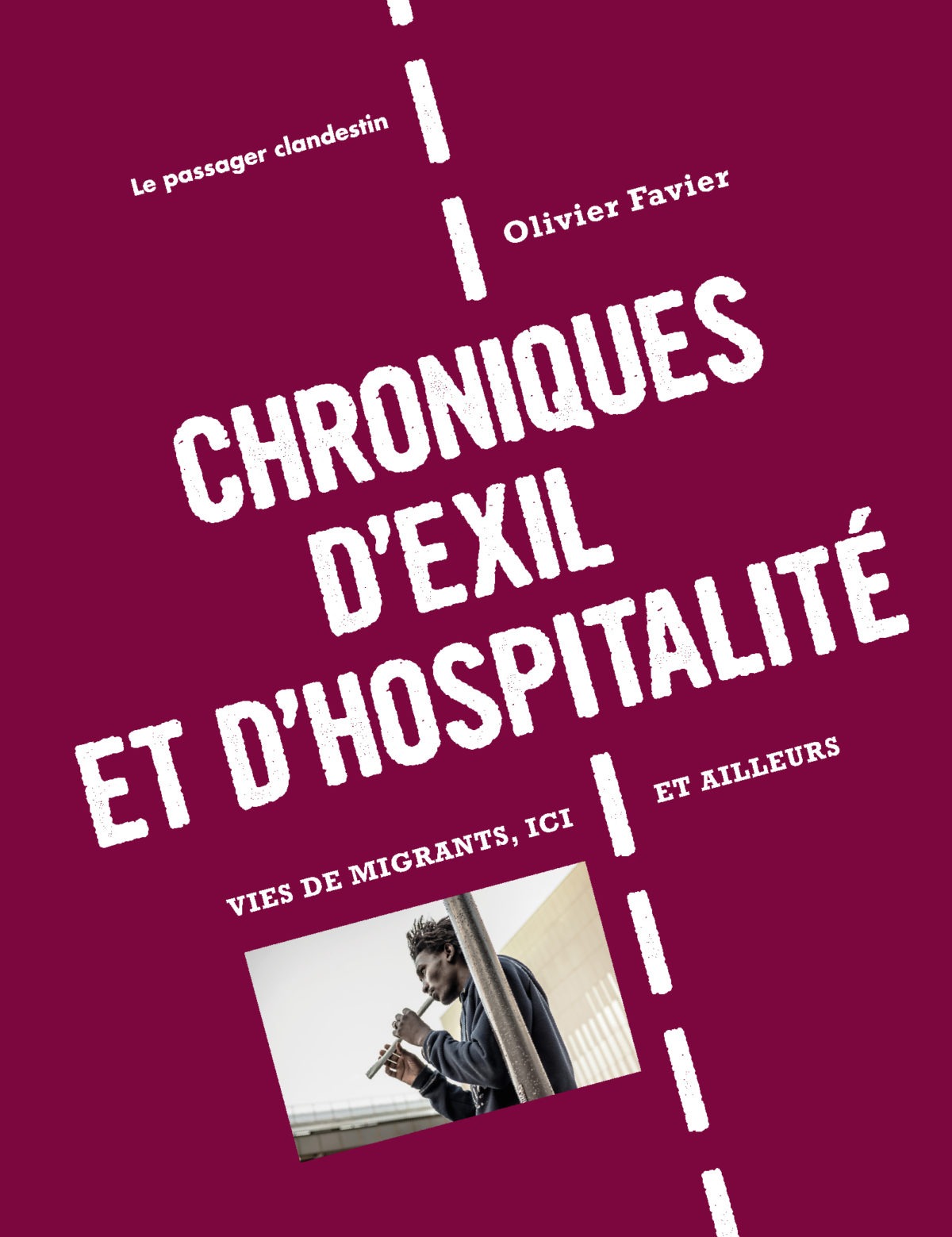 Chroniques d'exil et d'hospitalité - Vies de migrants, ici et ailleurs