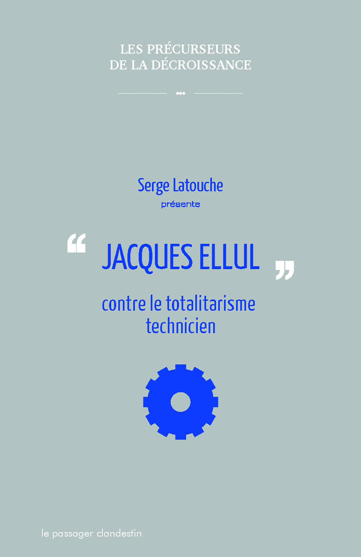 Jacques Ellul contre le totalitarisme technicien