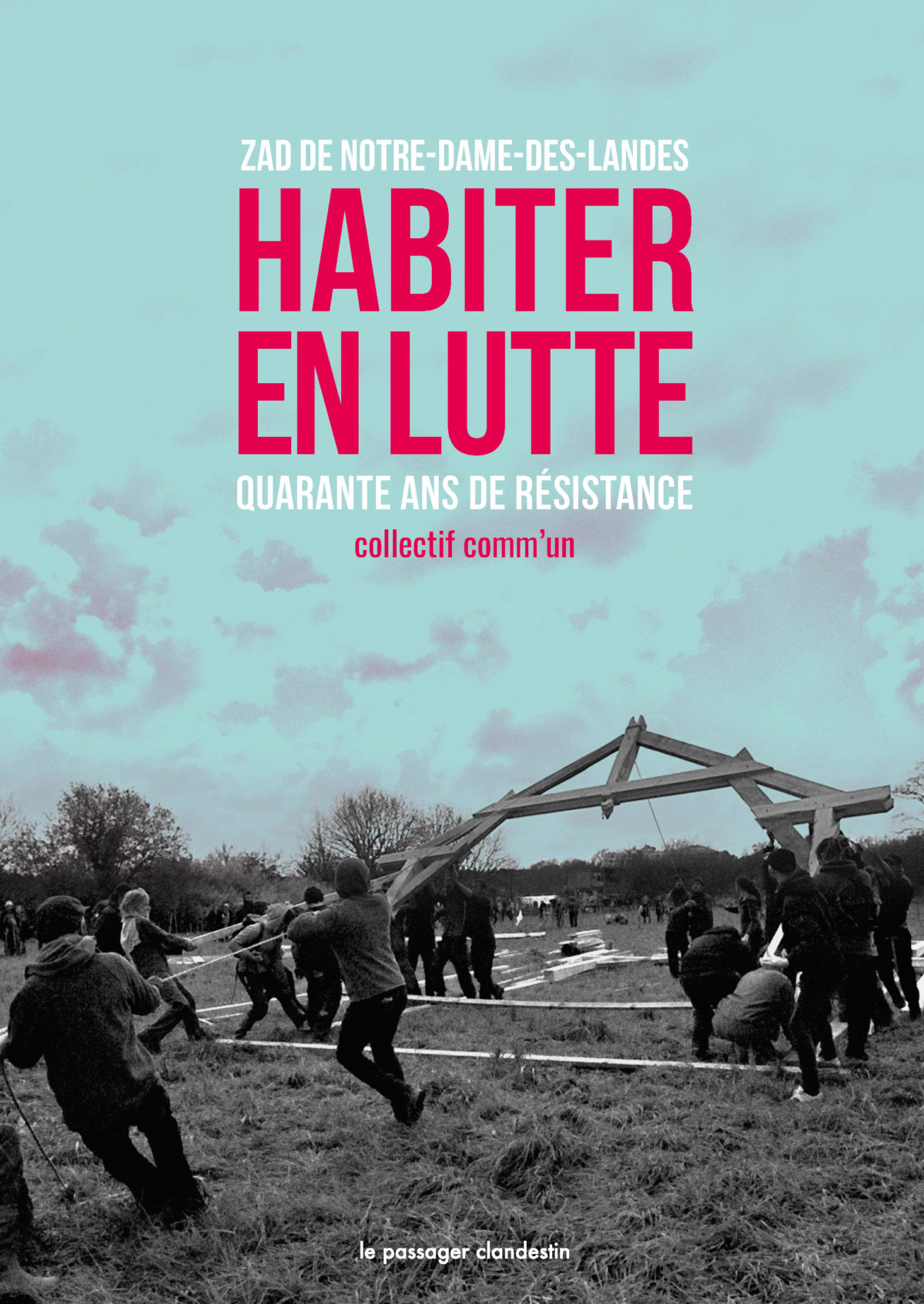 Habiter en lutte. Zad de Notre-Dame-des-Landes. Quarante ans de résistance